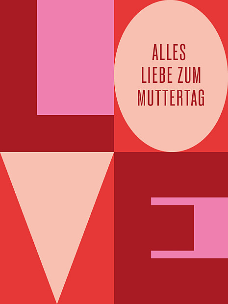 Eine moderne grafische Gestaltung in Rot- und Rosatönen. Vier große geometrische Formen sind als stilisierte Buchstaben angeordnet und bilden zusammen das Wort „LOVE“. In das ovale „O“ ist der Text „ALLES LIEBE ZUM MUTTERTAG“ integriert. 